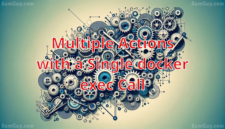 Multiple Actions with a Single docker exec Call